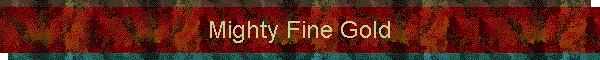 Mighty Fine Gold